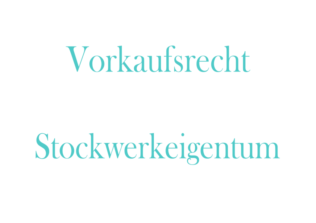 Vorkaufsrecht im Stockwerkeigentum verständlich erklärt und richtig umgesetzt